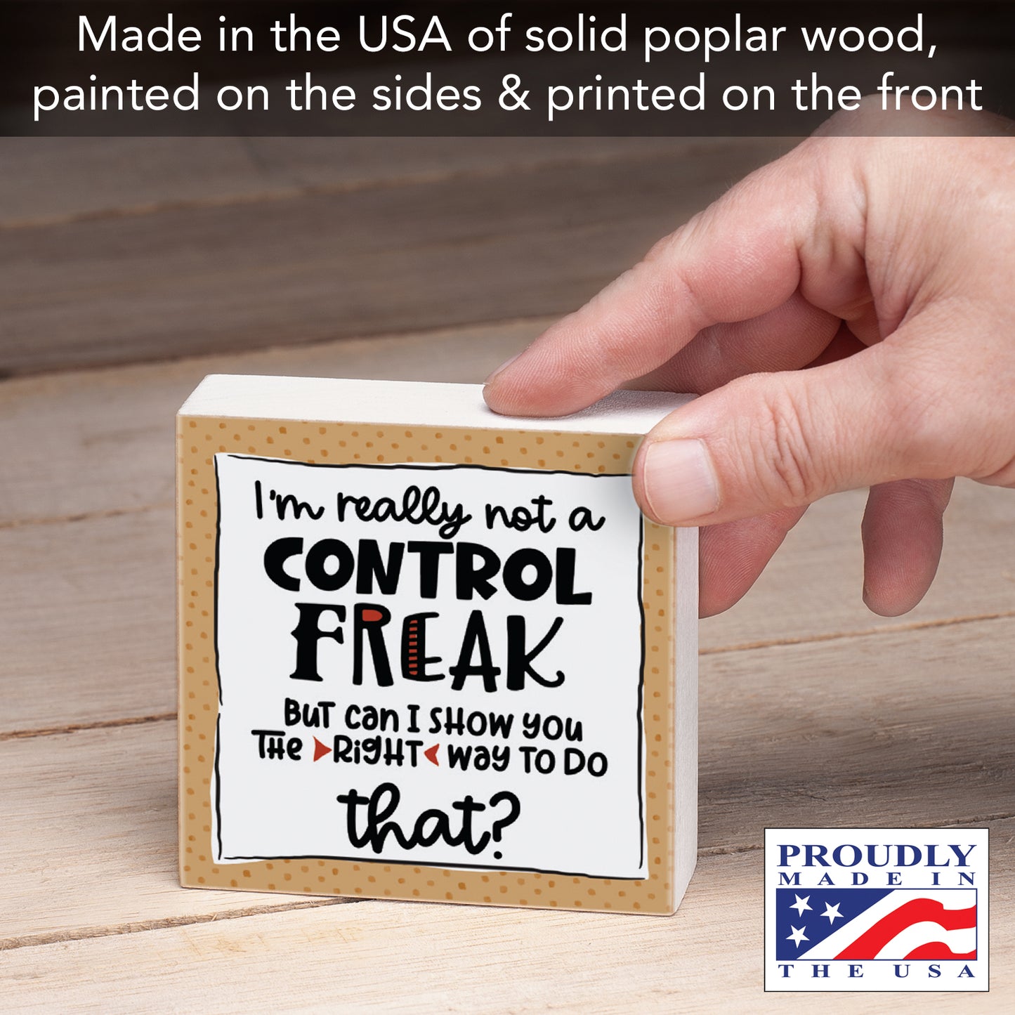 I'm Really Not A Control Freak Artistic Freestanding Solid Wood Block Sign Made in the USA 3.75” Square