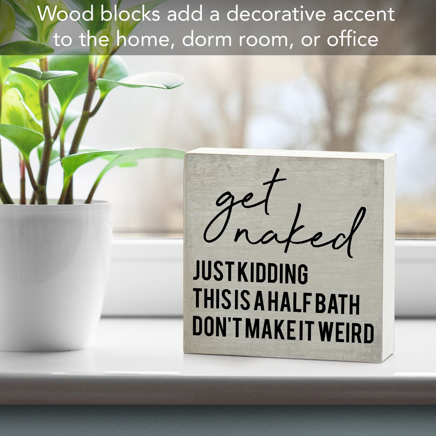 CounterArt Get Naked Humorous Freestanding Solid Wood Block Sign Made in the USA 3.75” Square Decorative Accent for Home or Office