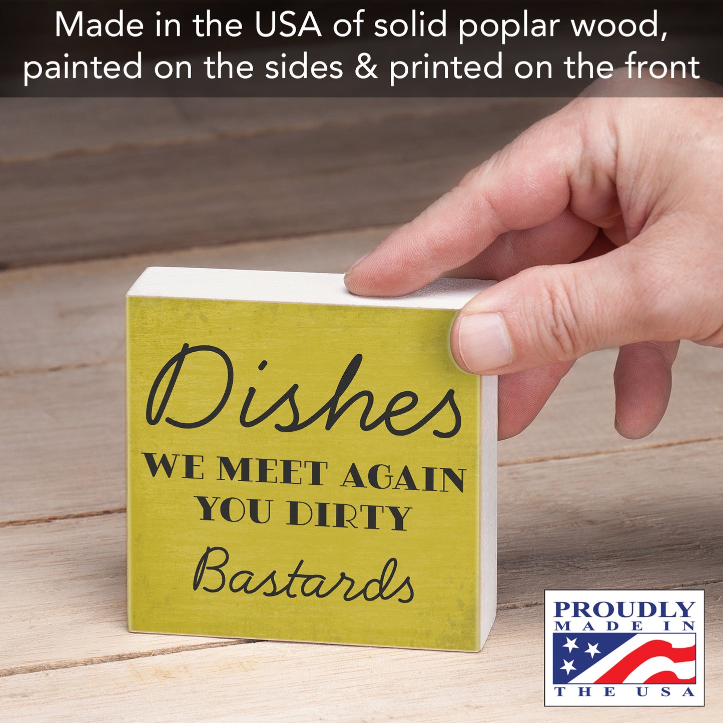 CounterArt Dishes Humorous Freestanding Solid Wood Block Sign Made in the USA 3.75” Square Decorative Accent for Home or Office