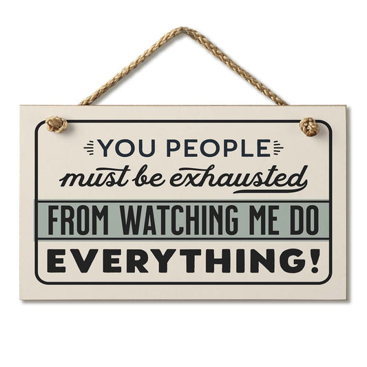 Exhausted From Watching Me Humorous Hanging Wood Wall Sign 9.5" x 5.75" Made in the USA