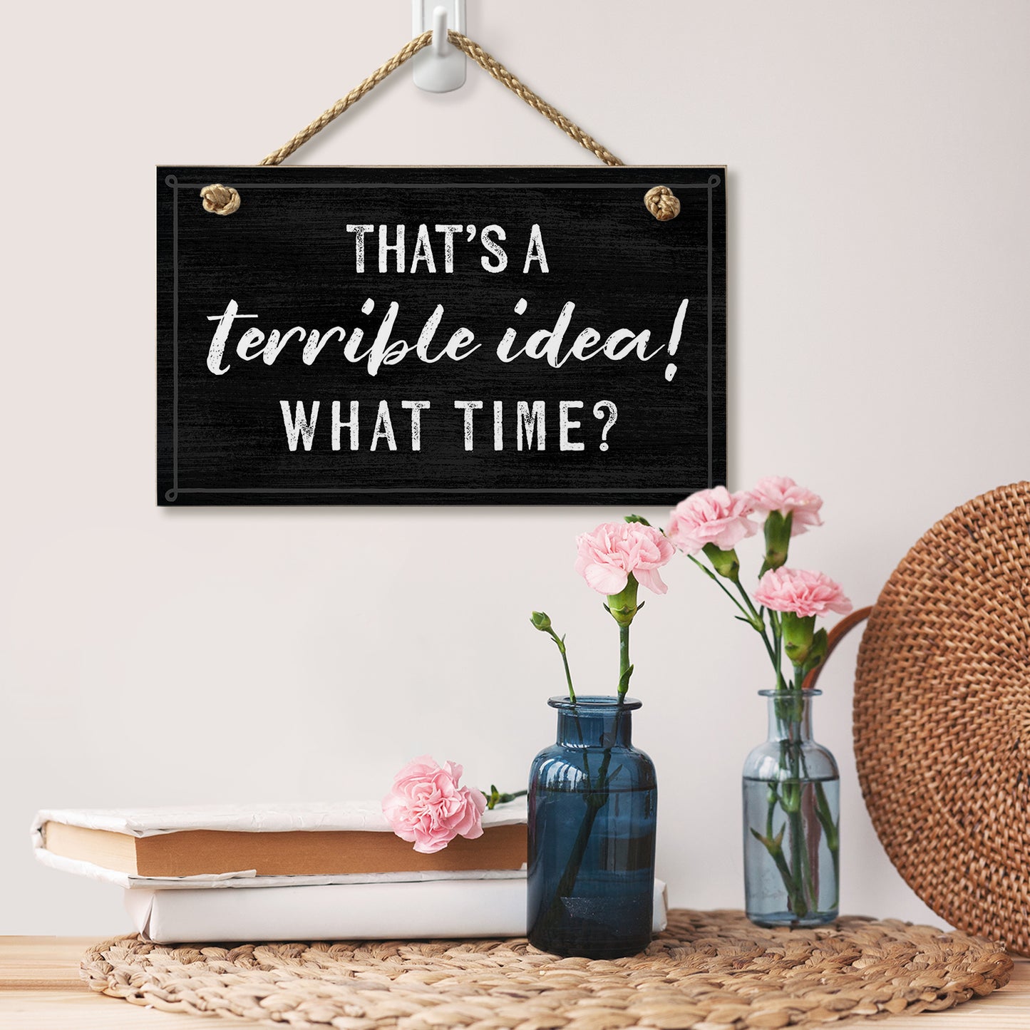 CounterArt Terrible Idea Decorative Hanging Wood Wall Sign 9.5” x 5.75” Made in the USA Features Braided Rope Hanger