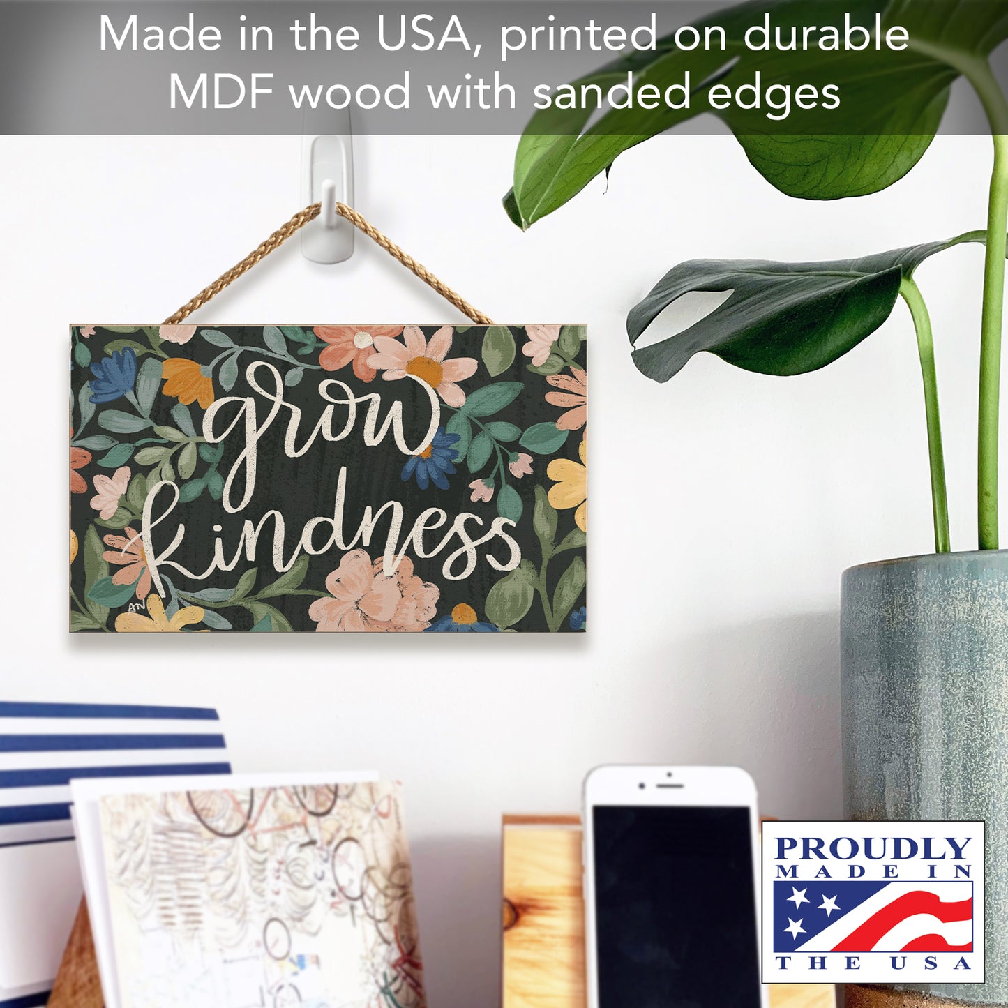 Highland Home Grow Kindness Decorative Hanging Wood Sign 9.5” by 5.75” Made in the USA Features Braided Rope Hanger