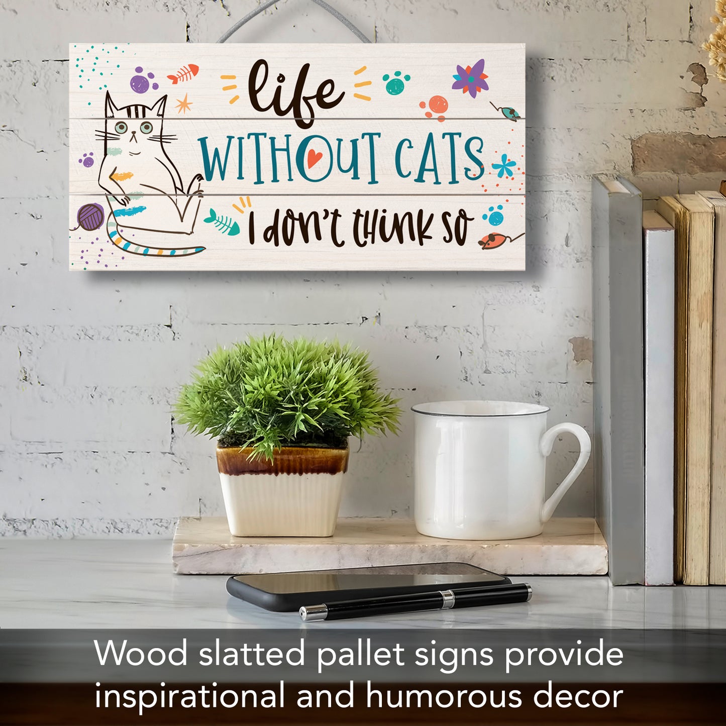 Highland Home Life Without Cats Don't Think So Decorative Slatted Pallet Wood Sign 12" x 6" Made in the USA