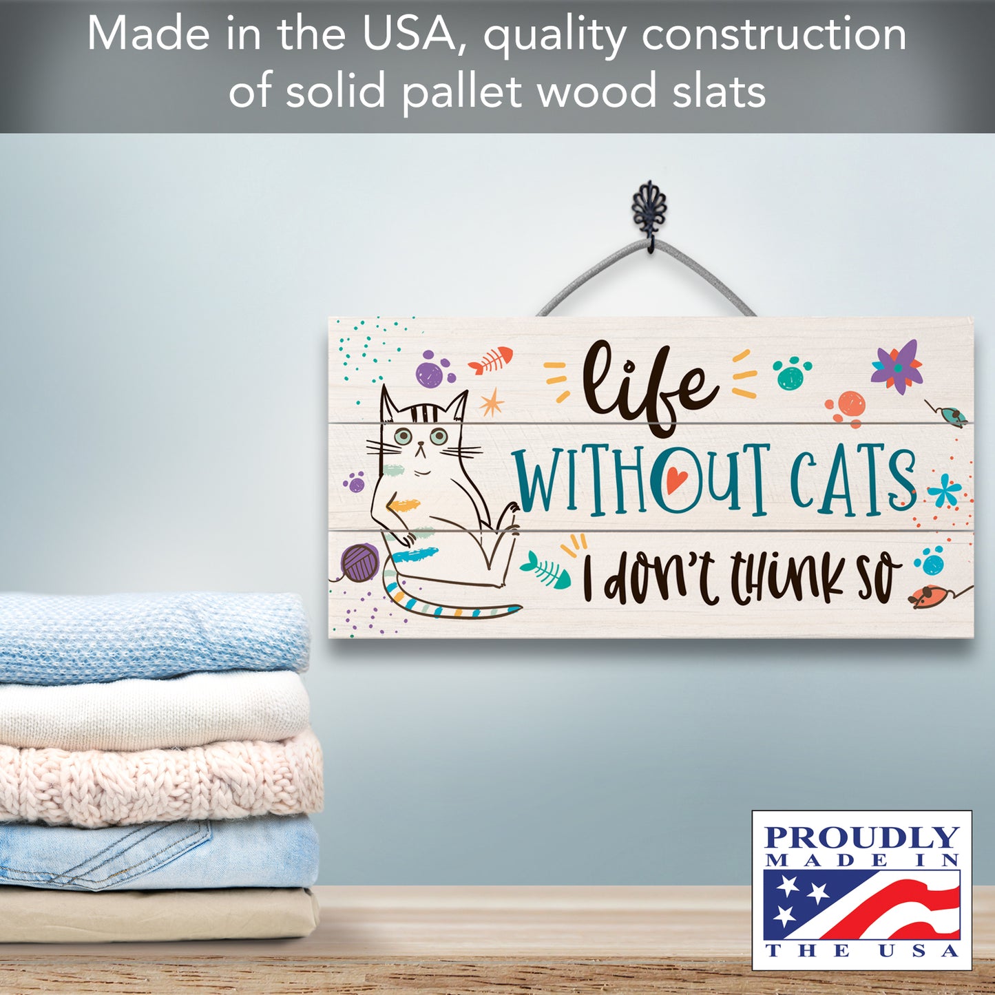 Life Without Cats Don't Think So Decorative Slatted Pallet Wood Sign 12" x 6" Made in the USA Wire Hanger Doubles as an Easel