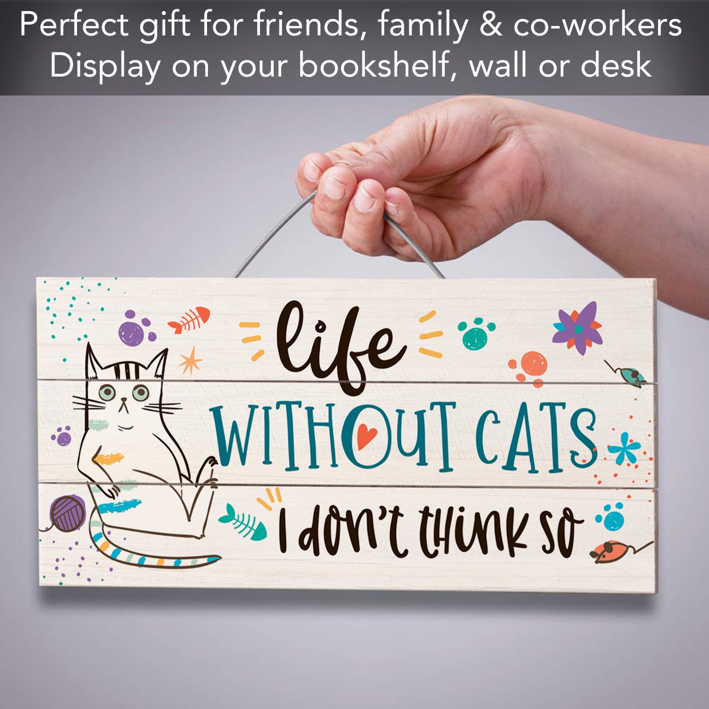 Life Without Cats Don't Think So Decorative Slatted Pallet Wood Sign 12" x 6" Made in the USA Wire Hanger Doubles as an Easel