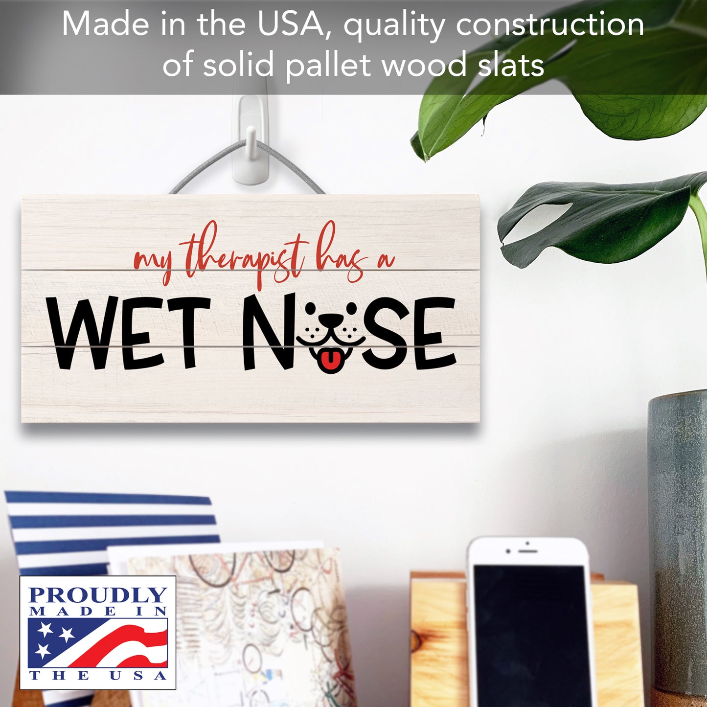 My Therapist Has A Wet Nose Slatted Pallet Wood Sign 12" by 6" Made in the USA Wire Hanger Doubles as an Easel
