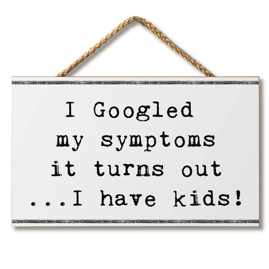 Googled My Symptoms Humorous Hanging Wood Wall Sign 9.5" by 5.75" Made in the USA