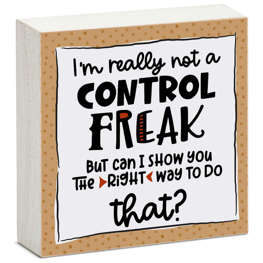 I'm Really Not A Control Freak Artistic Freestanding Solid Wood Block Sign Made in the USA 3.75” Square