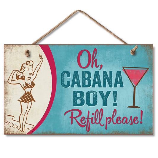 Oh Cabana Boy Refill Please Decorative Hanging Wood Wall Sign 9.5" by 5.75" Made in the USA