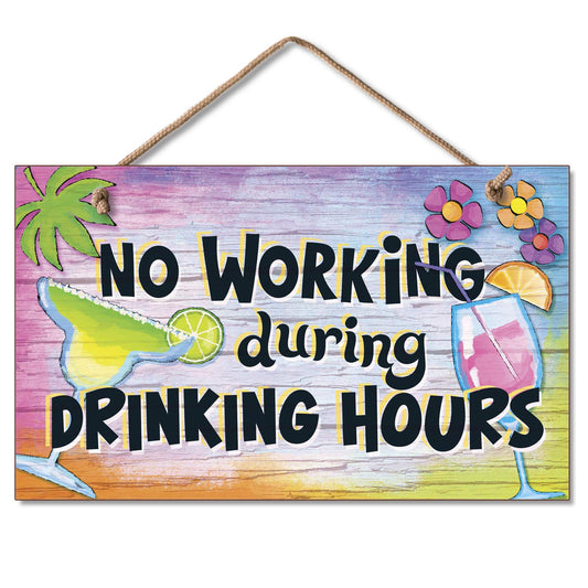 No Working During Drinking Hours Decorative Hanging Wood Wall Sign 9.5” x 5.75” Made in the USA