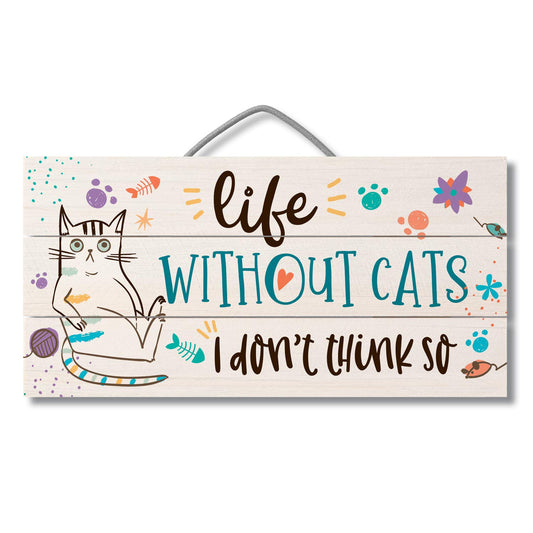 Life Without Cats Don't Think So Decorative Slatted Pallet Wood Sign 12" x 6" Made in the USA Wire Hanger Doubles as an Easel