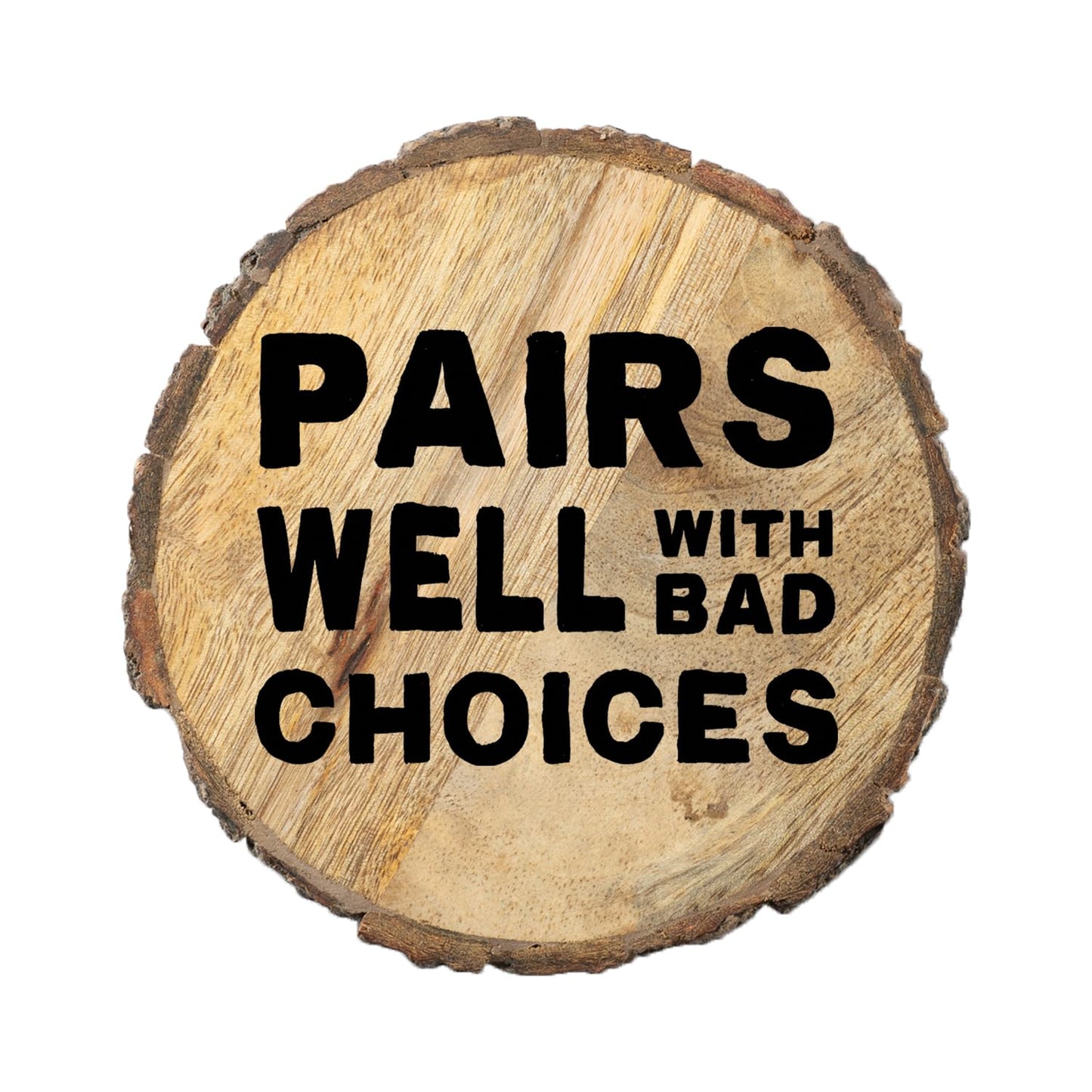 Thirstystone Bad Choices 4-Pack Mango Wood Coasters with Bark Edges 4.5" Round Manufactured in The USA
