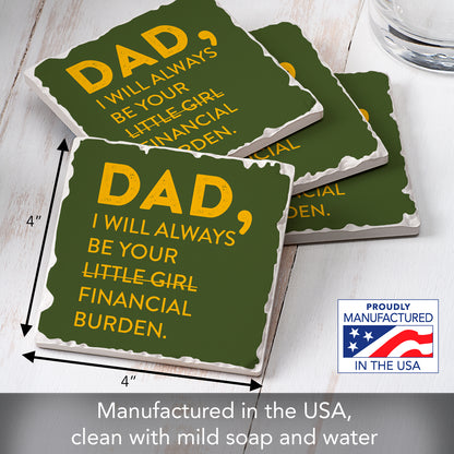 Thirstystone Dad's Financial Burden 4 Pack Absorbent Stone Tumbled Tile Coasters with Protective Cork Backing 4" Square Manufactured in The USA Artistic Absorbent Easily Wipes Clean