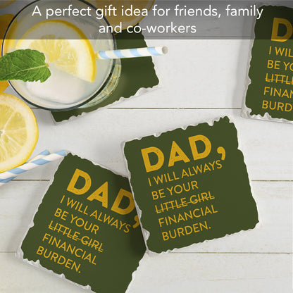 Thirstystone Dad's Financial Burden 4 Pack Absorbent Stone Tumbled Tile Coasters with Protective Cork Backing 4" Square Manufactured in The USA Artistic Absorbent Easily Wipes Clean