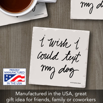 Thirstystone Text My Dog Single Tumbled Tile Stone Coaster with Protective Cork Backing Manufactured in The USA 4" Square, Artistic, Easily Wipes Clean