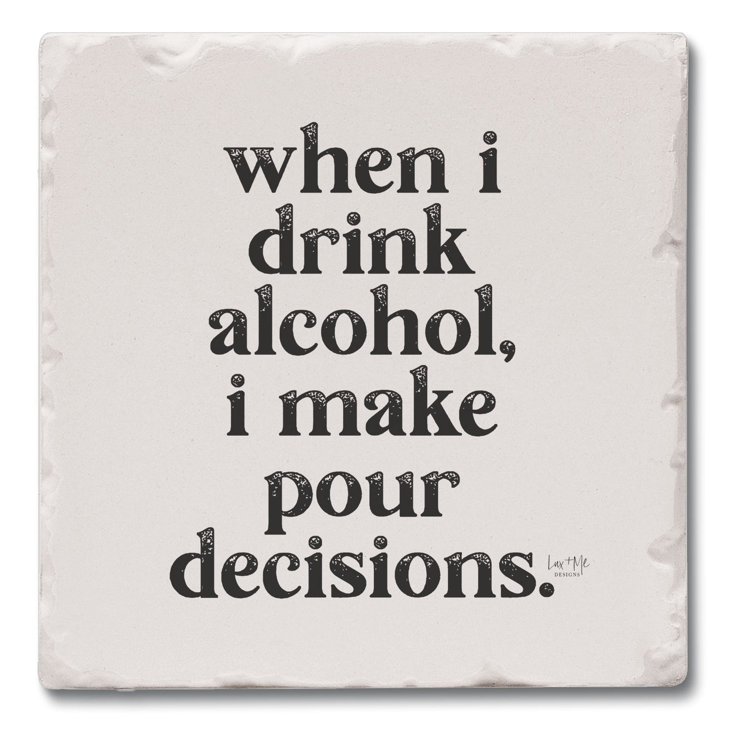 Pour Decisions Single Tumbled Tile Coaster 4" Square Create Your Own Collection