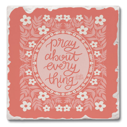 Pray About Everything Single Tumbled Tile Coaster 4" Square Create Your Own Collection