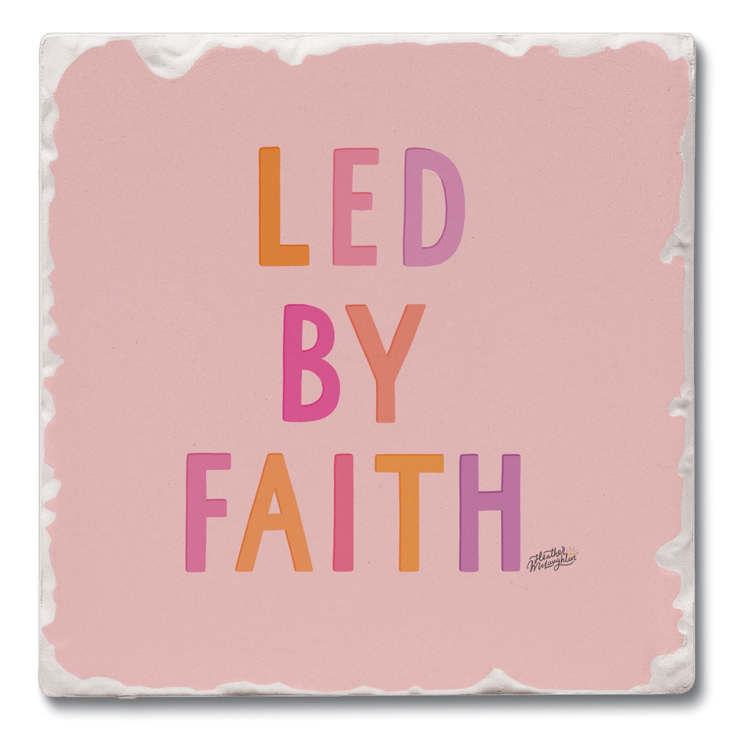 Led By Faith Single Tumbled Tile Coaster 4" Square Create Your Own Collection