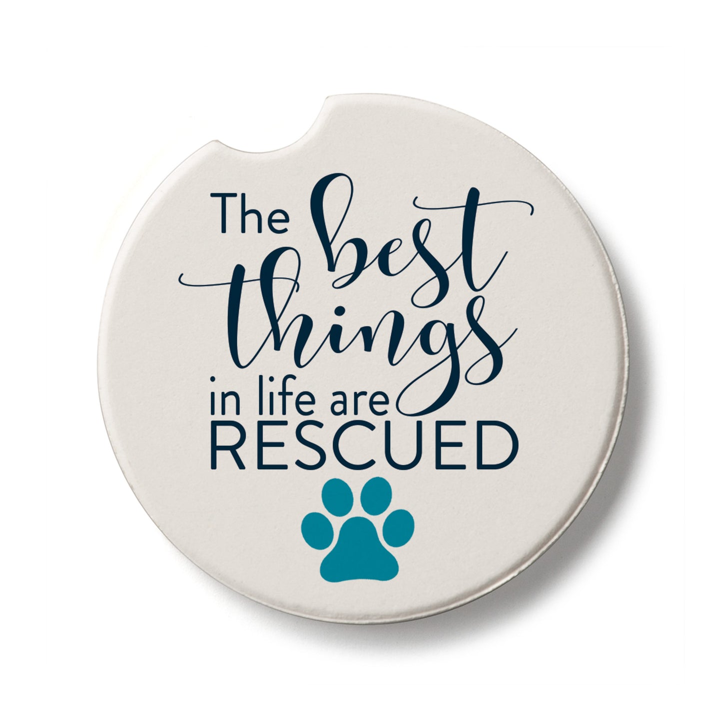 Best Things in Life are Rescued Single Absorbent Stone Car Coaster 2.6” Diameter Manufactured in the USA