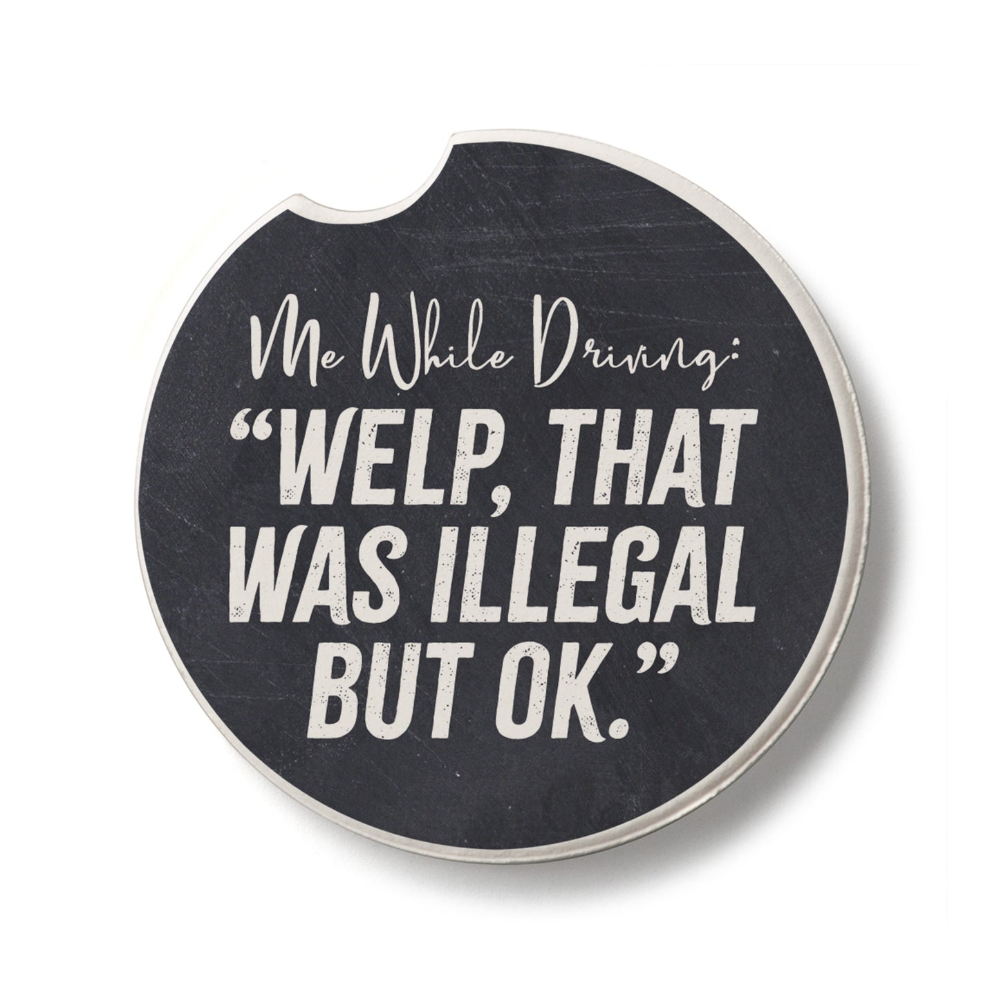 Illegal Single Absorbent Stone Car Coaster 2.6” Diameter Manufactured in the USA