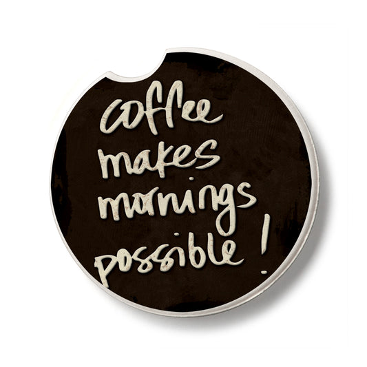 Coffee Makes Mornings Single Absorbent Stone Car Coaster 2.6” Diameter Manufactured in the USA