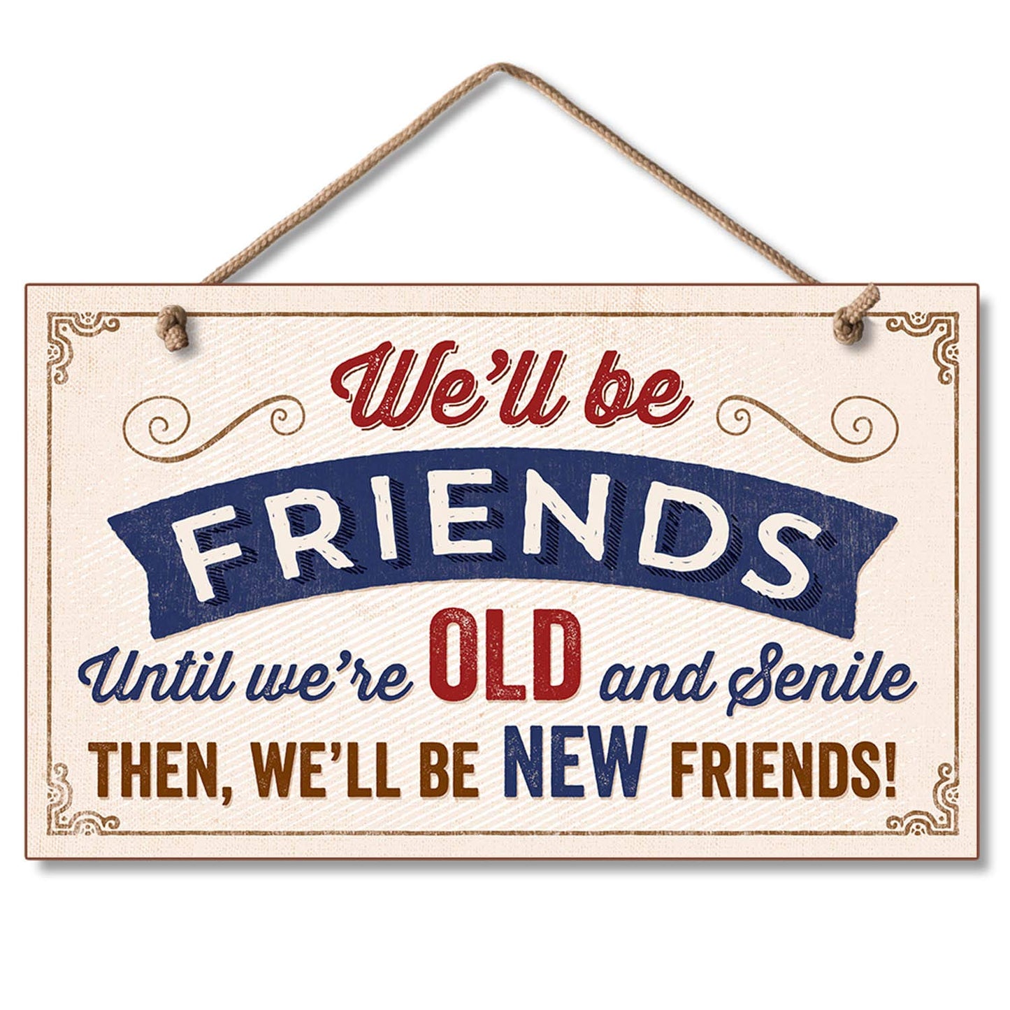 CounterArt Old And Senile Decorative Hanging Wood Wall Sign 9.5” x 5.75” Made in the USA Features Braided Rope Hanger