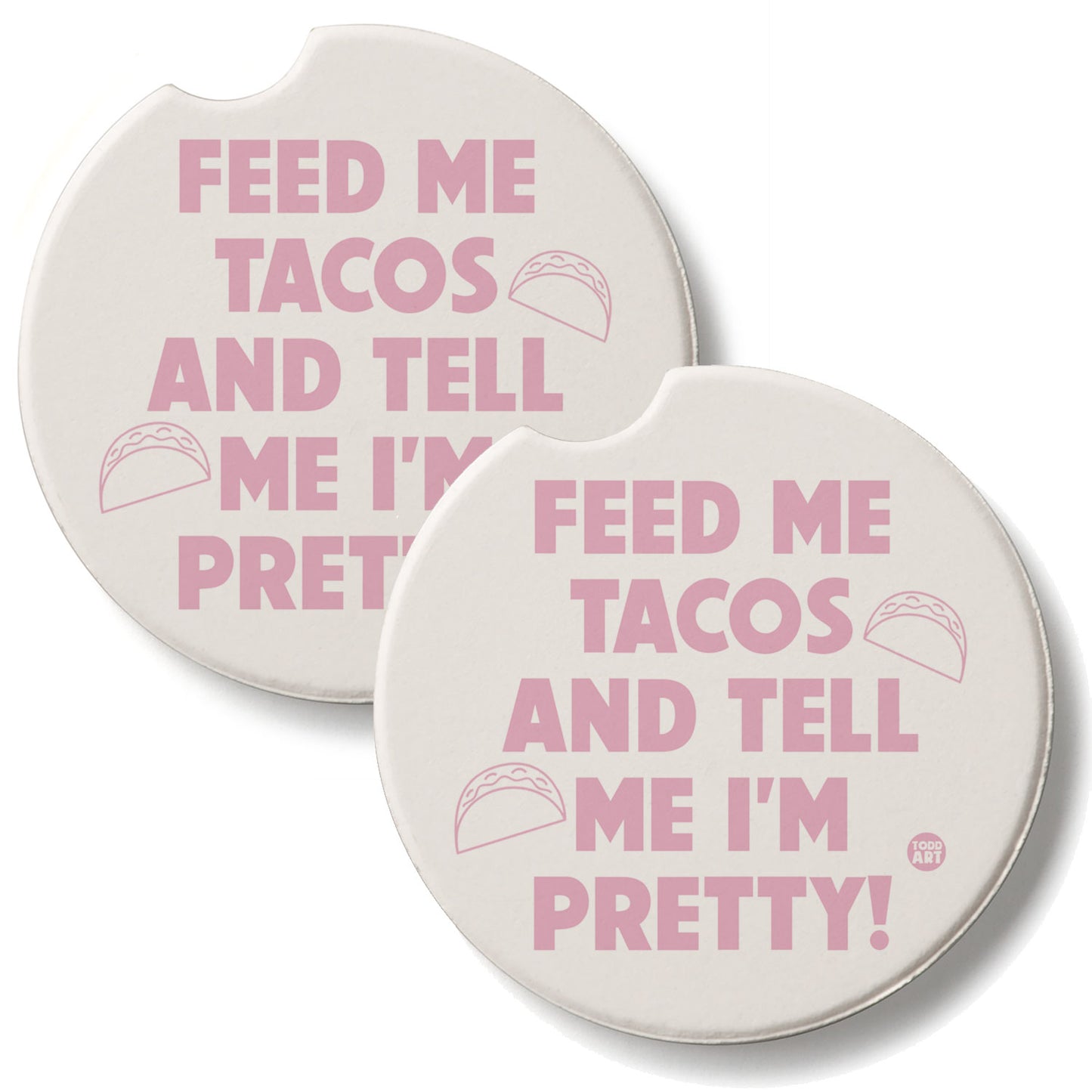 Feed Me Tacos 2 Pack Absorbent Stone Car Coasters 2.6" Manufactured in the USA