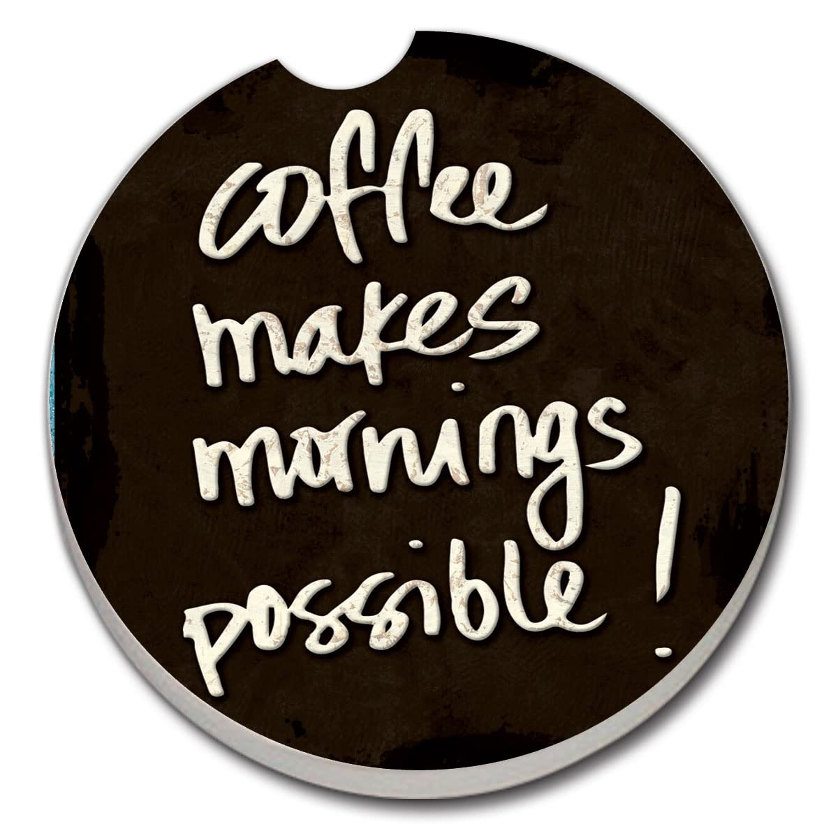 CounterArt Coffee Makes Mornings Single Absorbent Stone Coaster for Vehicle Cup Holder 2.6” Diameter Manufactured in The USA