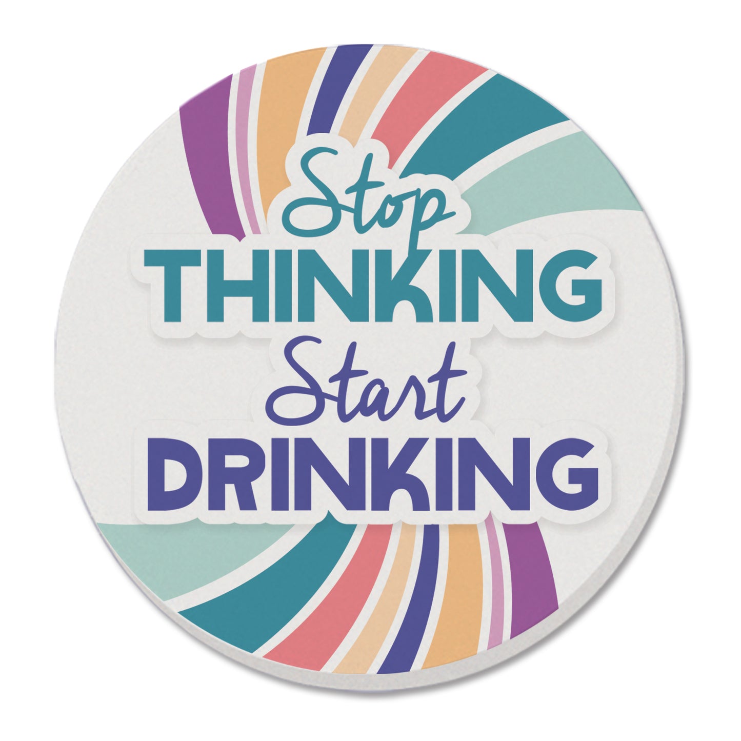 Thirstystone Stop Thinking Start Drinking Single Round Absorbent Stone Coaster 4" Diameter