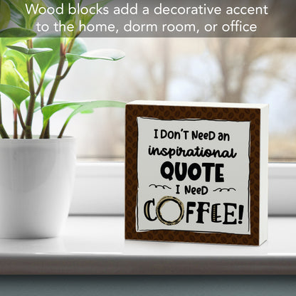 CounterArt "Don't Need An Inspirational Quote" Artistic Freestanding Solid Wood Block Sign Made in the USA 3.75” Square Decorative Accent for Home or Office