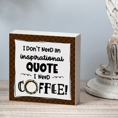 CounterArt "Don't Need An Inspirational Quote" Artistic Freestanding Solid Wood Block Sign Made in the USA 3.75” Square Decorative Accent for Home or Office