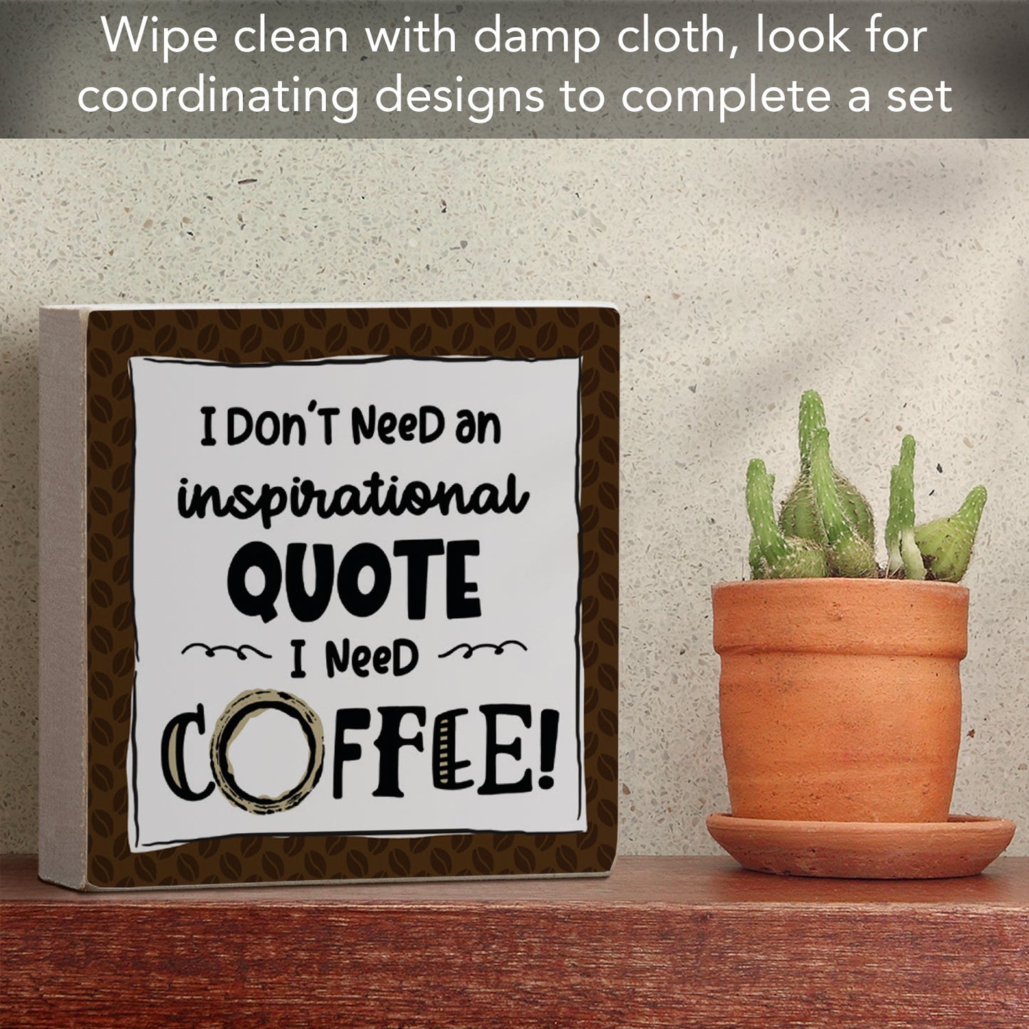CounterArt "Don't Need An Inspirational Quote" Artistic Freestanding Solid Wood Block Sign Made in the USA 3.75” Square Decorative Accent for Home or Office