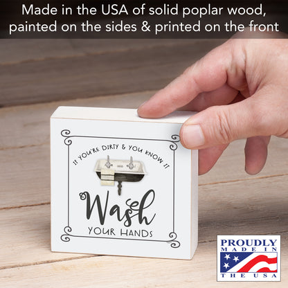 CounterArt "If Your Dirty" Artistic Freestanding Solid Wood Block Sign Made in the USA 3.75” Square Decorative Accent for Home or Office