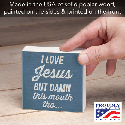 CounterArt My Mouth Humorous Freestanding Solid Wood Block Sign Made in the USA 3.75” Square Decorative Accent for Home or Office