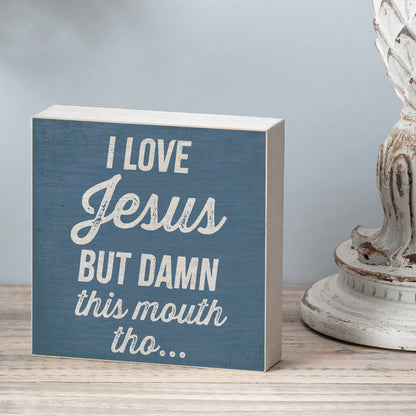CounterArt My Mouth Humorous Freestanding Solid Wood Block Sign Made in the USA 3.75” Square Decorative Accent for Home or Office