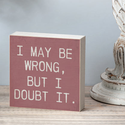 CounterArt Wrong Humorous Freestanding Solid Wood Block Sign Made in the USA 3.75” Square Decorative Accent for Home or Office
