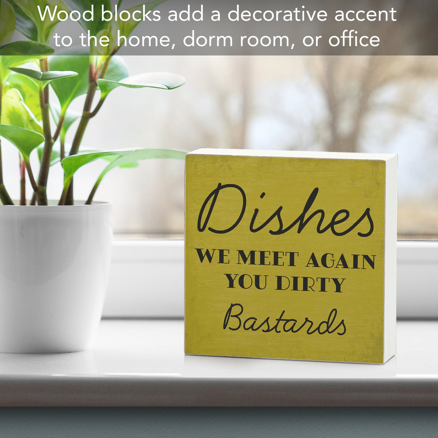 CounterArt Dishes Humorous Freestanding Solid Wood Block Sign Made in the USA 3.75” Square Decorative Accent for Home or Office