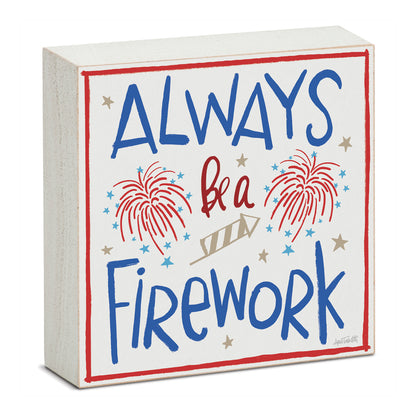 Be a Firework Freestanding Solid Wood Block Sign Made in the USA 3.75” Square