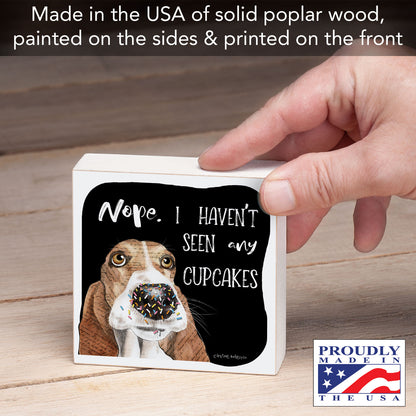What Cupcakes? Dog Artistic Freestanding Solid Wood Block Sign Made in the USA 3.75” Square