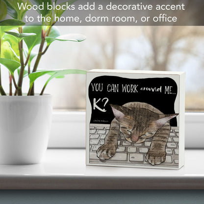 Work Around Me Cat Artistic Freestanding Solid Wood Block Sign Made in the USA 3.75” Square
