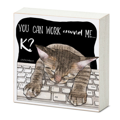 Work Around Me Cat Artistic Freestanding Solid Wood Block Sign Made in the USA 3.75” Square