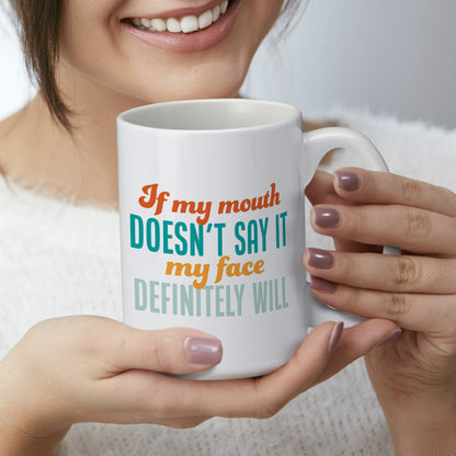 Face Says It All Large Decorative Ceramic Mug 15 oz. Manufactured in the USA