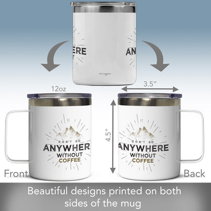 Highland Home Don't Go Anywhere Decorative Stainless Steel Insulated Travel Mug with Lid and Handle 12 oz. Manufactured in the USA Dishwasher Safe