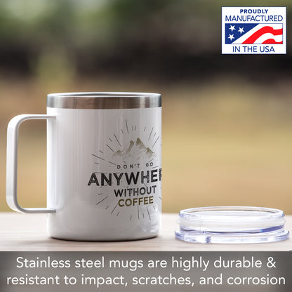 Highland Home Don't Go Anywhere Decorative Stainless Steel Insulated Travel Mug with Lid and Handle 12 oz. Manufactured in the USA Dishwasher Safe