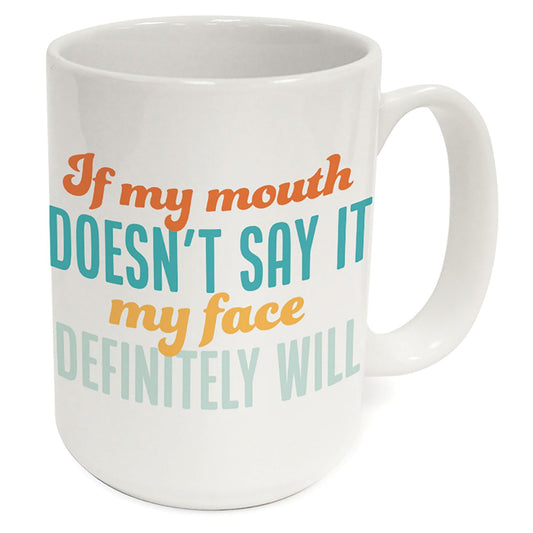 Face Says It All Large Decorative Ceramic Mug 15 oz. Manufactured in the USA