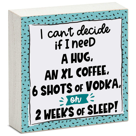 CounterArt "Can't Decide, Hug, Coffee, Or Vodka" Artistic Freestanding Solid Wood Block Sign Made in the USA 3.75” Square Decorative Accent for Home or Office