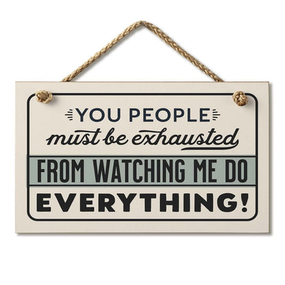 CounterArt Exhausted From Watching Me Humorous Hanging Wood Wall Sign 9.5" x 5.75" Made in the USA Features Braided Rope Hanger