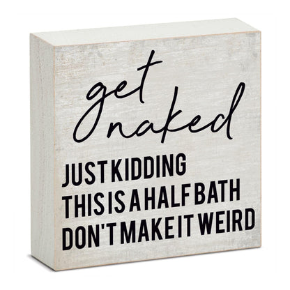 CounterArt Get Naked Humorous Freestanding Solid Wood Block Sign Made in the USA 3.75” Square Decorative Accent for Home or Office