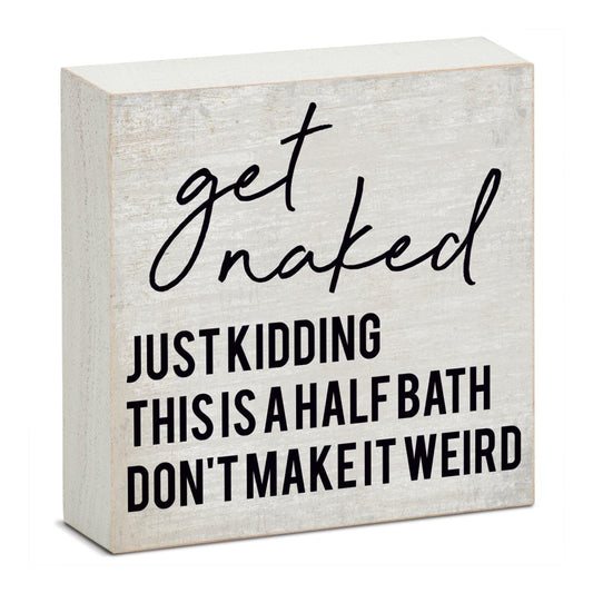 CounterArt Get Naked Humorous Freestanding Solid Wood Block Sign Made in the USA 3.75” Square Decorative Accent for Home or Office