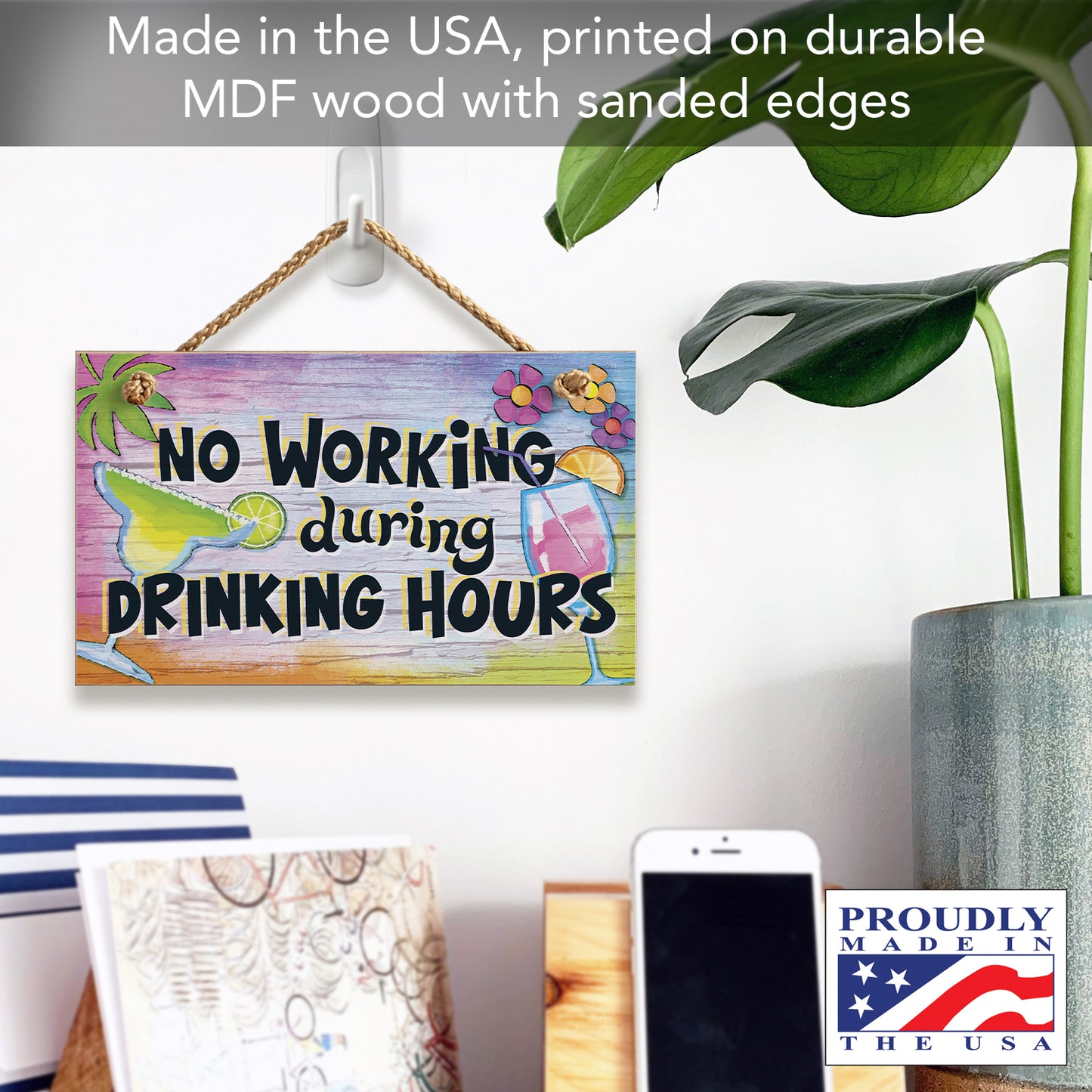 No Working During Drinking Hours Decorative Hanging Wood Wall Sign 9.5” x 5.75” Made in the USA